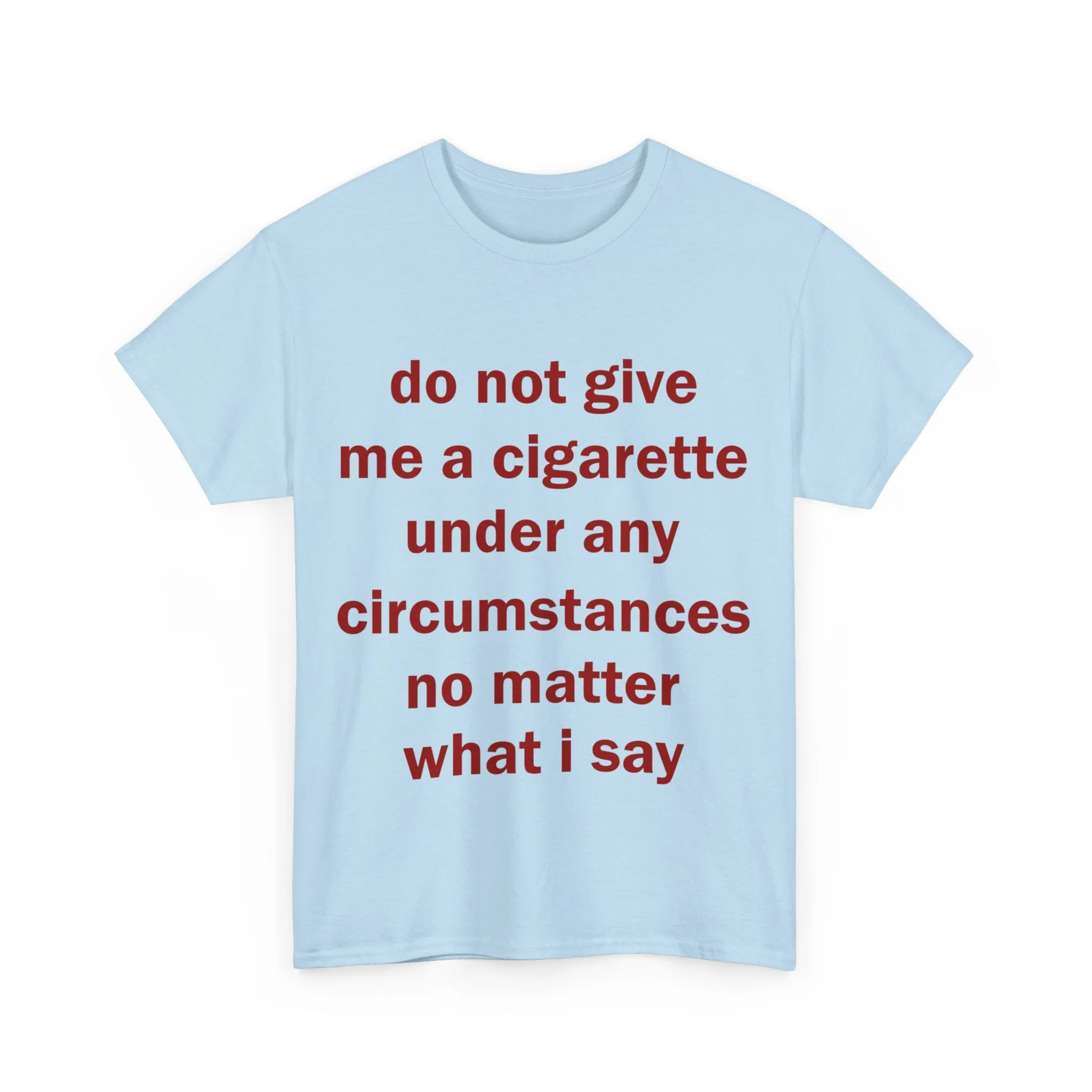 Do Not Give Me a Cigarette Graphic Tee