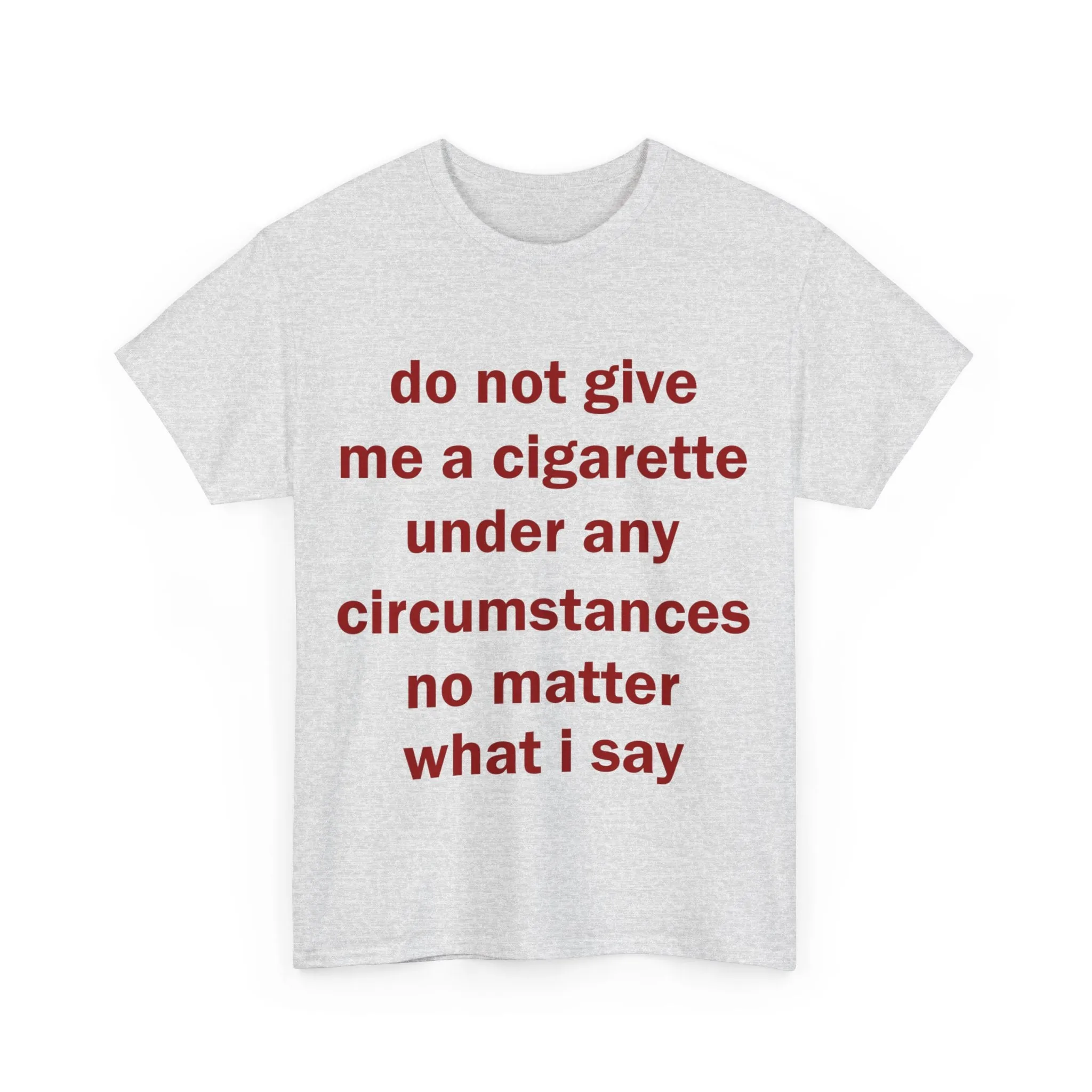 Do Not Give Me a Cigarette Graphic Tee